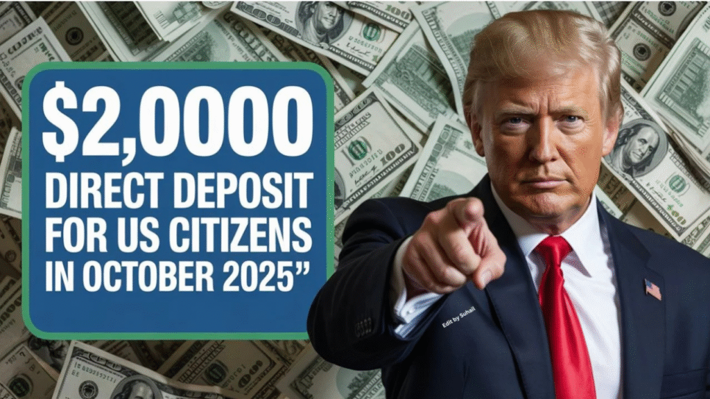 $2,000 Direct Deposit For U.S. Citizens in October 2025 – Eligibility & Payment Details